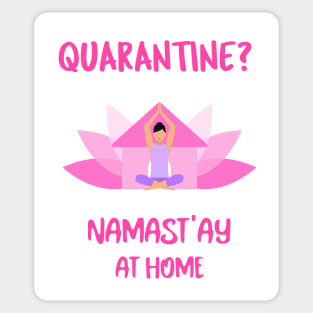 Quarantine? Namast'ay At Home - Stay At Home Yoga Sticker